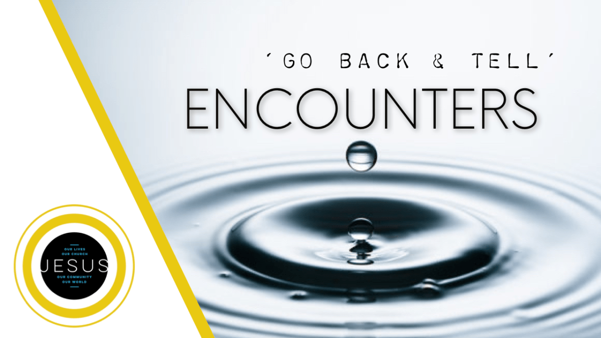 ENCOUNTERS / GO BACK AND TELL (LK.&nbsp;8:26-39)