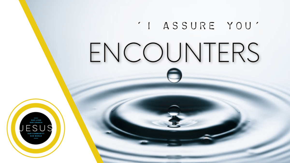ENCOUNTERS / I ASSURE YOU (Lk.&nbsp;23:26-43)