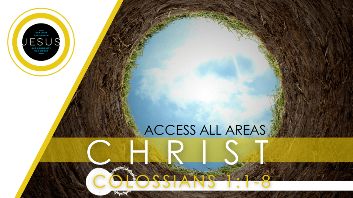 CHRIST | ACCESS ALL AREAS (Col.&nbsp;1:1-8)